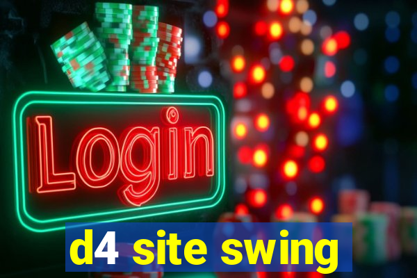 d4 site swing